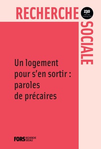 [Publication] Clément Boisseuil, Adèle Aubry, Juliette Baronnet, « Un logement pour s’en sortir : paroles de précaires », Recherche Sociale n°230