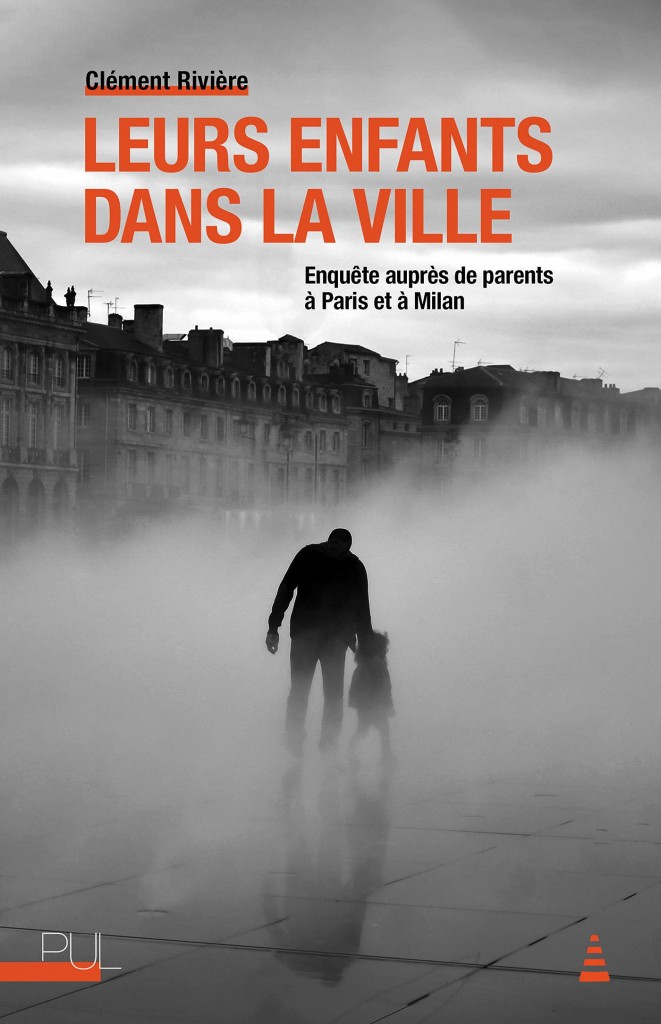 [Parution] Clément Rivière, « Leurs enfants dans la ville. Enquête auprès de parents à Paris et Milan », PUL, 2021
